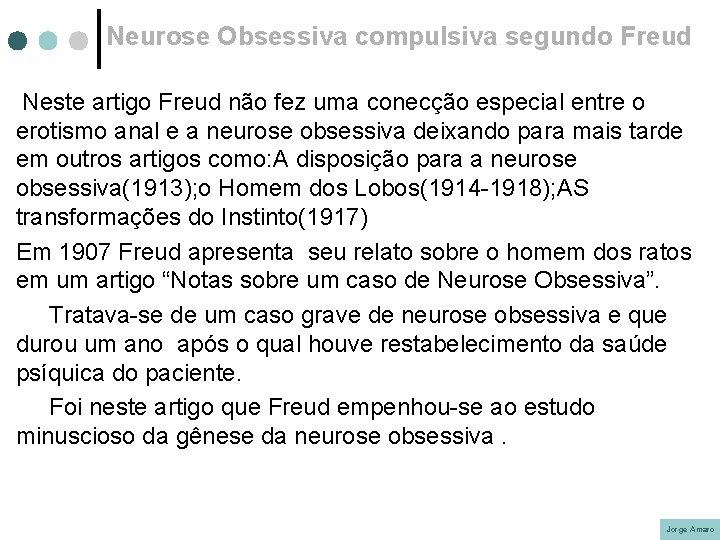 Neurose Obsessiva compulsiva segundo Freud Neste artigo Freud não fez uma conecção especial entre