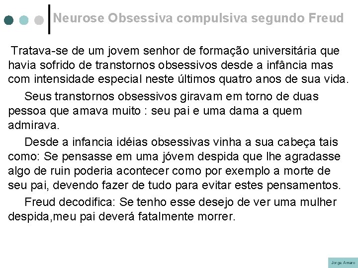 Neurose Obsessiva compulsiva segundo Freud Tratava-se de um jovem senhor de formação universitária que