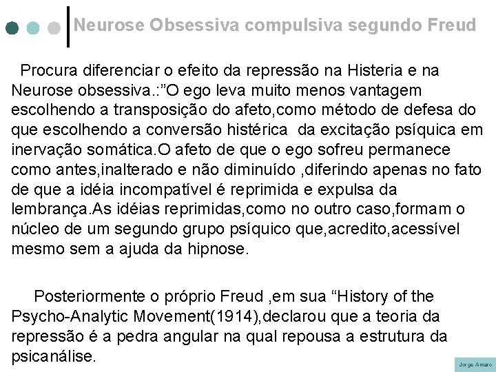 Neurose Obsessiva compulsiva segundo Freud Procura diferenciar o efeito da repressão na Histeria e