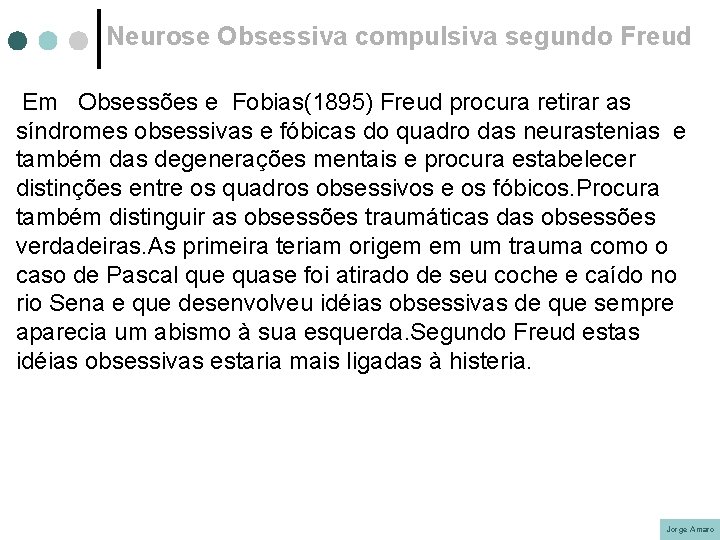 Neurose Obsessiva compulsiva segundo Freud Em Obsessões e Fobias(1895) Freud procura retirar as síndromes