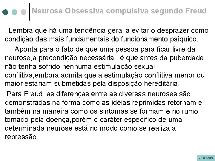 Neurose Obsessiva compulsiva segundo Freud Lembra que há uma tendência geral a evitar o