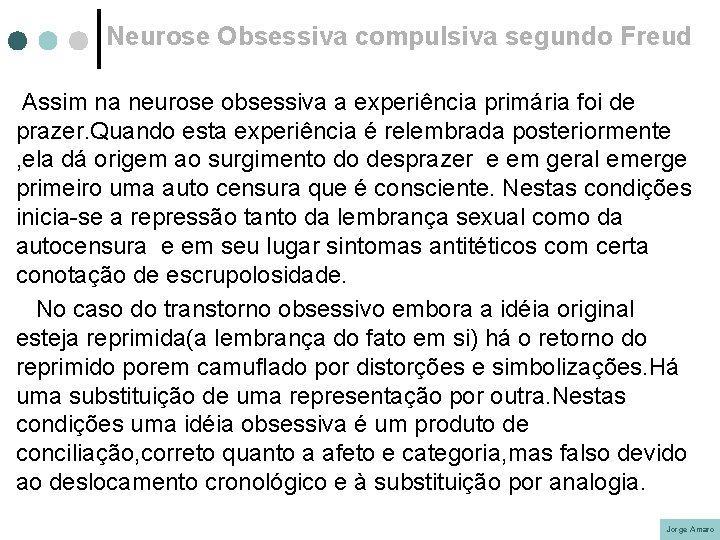 Neurose Obsessiva compulsiva segundo Freud Assim na neurose obsessiva a experiência primária foi de