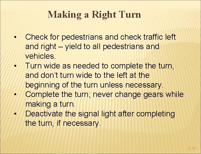 Making a Right Turn • • Check for pedestrians and check traffic left and