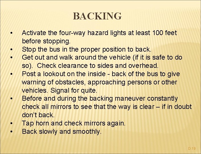 BACKING • • Activate the four-way hazard lights at least 100 feet before stopping.