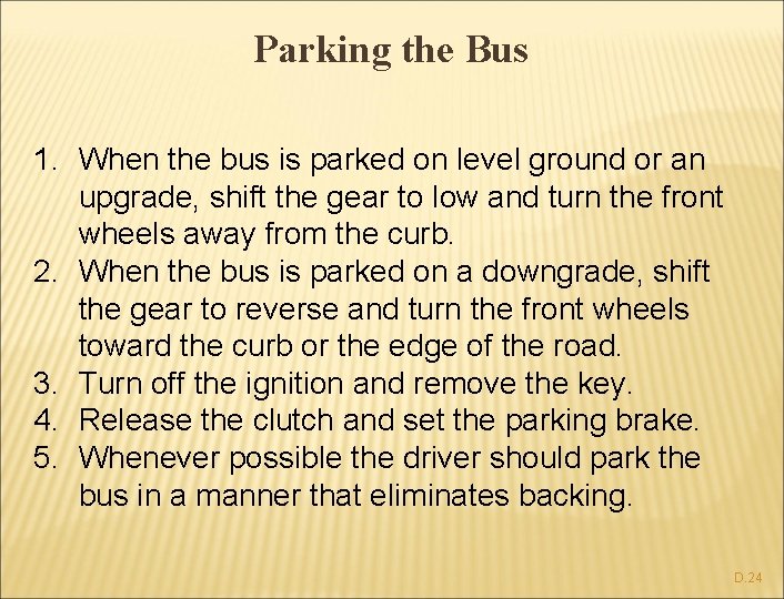 Parking the Bus 1. When the bus is parked on level ground or an
