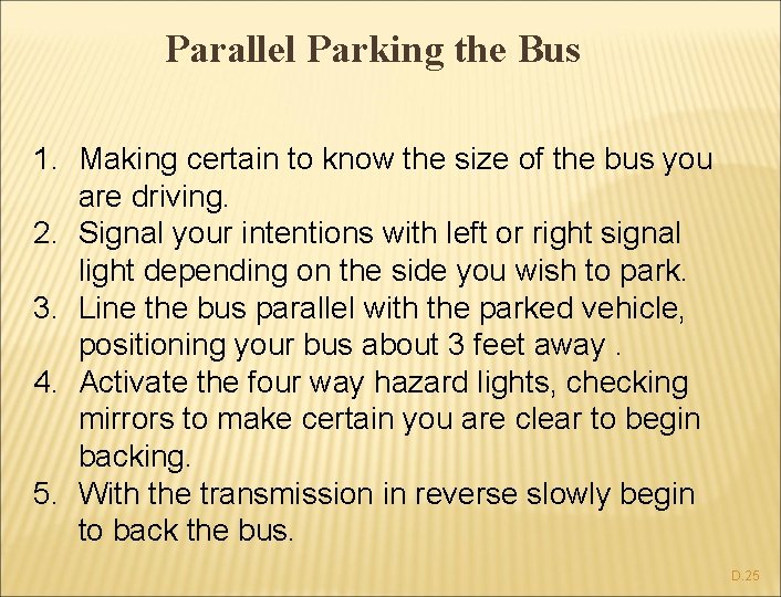 Parallel Parking the Bus 1. Making certain to know the size of the bus