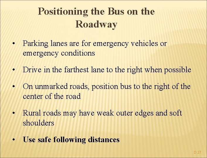 Positioning the Bus on the Roadway • Parking lanes are for emergency vehicles or