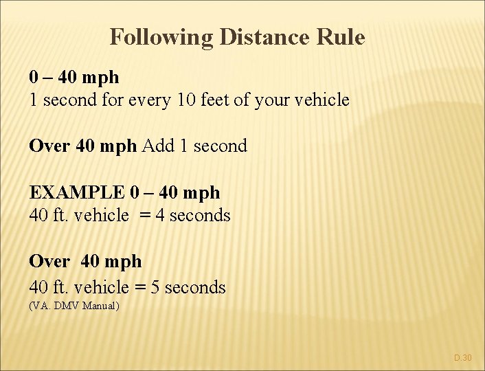 Following Distance Rule 0 – 40 mph 1 second for every 10 feet of