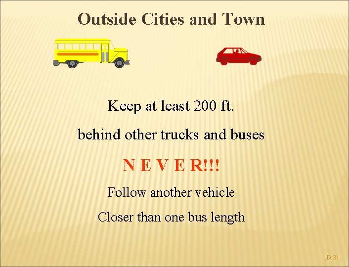 Outside Cities and Town Keep at least 200 ft. behind other trucks and buses