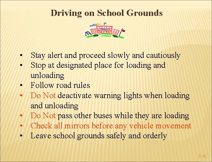 Driving on School Grounds • Stay alert and proceed slowly and cautiously • Stop
