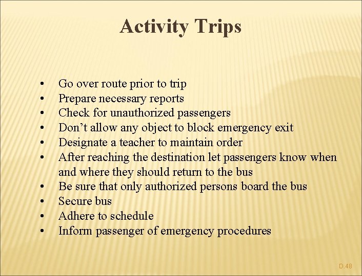 Activity Trips • • • Go over route prior to trip Prepare necessary reports