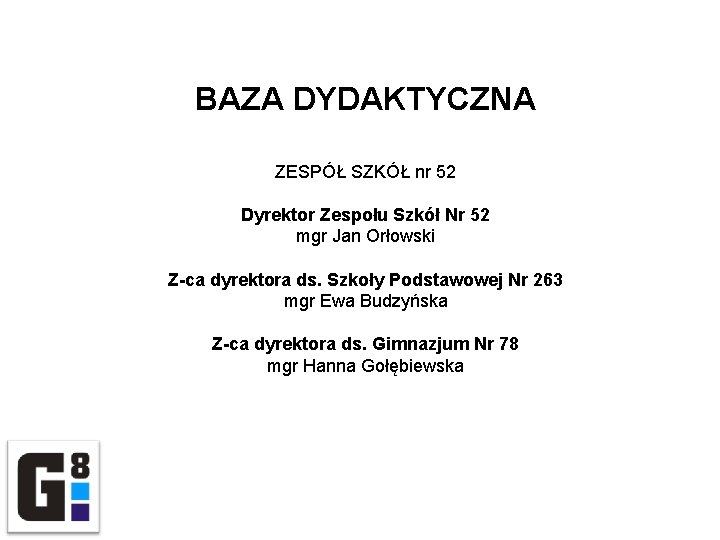 BAZA DYDAKTYCZNA ZESPÓŁ SZKÓŁ nr 52 Dyrektor Zespołu Szkół Nr 52 mgr Jan Orłowski