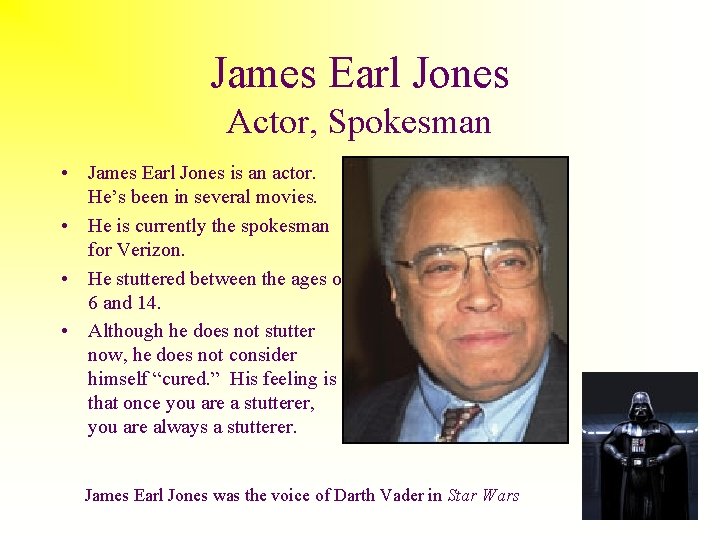 James Earl Jones Actor, Spokesman • James Earl Jones is an actor. He’s been