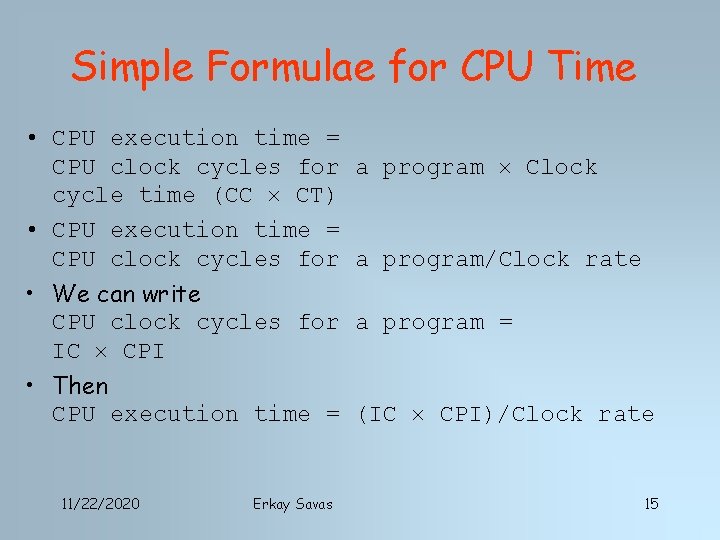 Simple Formulae for CPU Time • CPU execution time = CPU clock cycles for