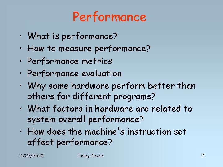 Performance • • • What is performance? How to measure performance? Performance metrics Performance