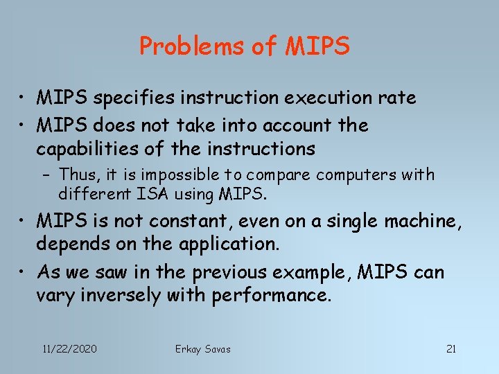 Problems of MIPS • MIPS specifies instruction execution rate • MIPS does not take