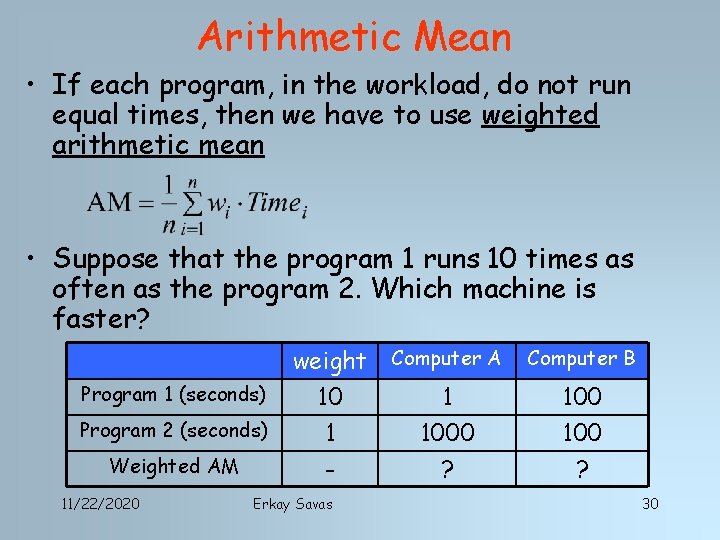 Arithmetic Mean • If each program, in the workload, do not run equal times,
