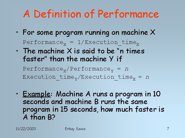 A Definition of Performance • For some program running on machine X Performance. X