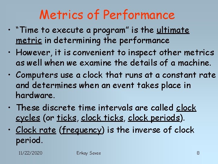 Metrics of Performance • “Time to execute a program” is the ultimate metric in