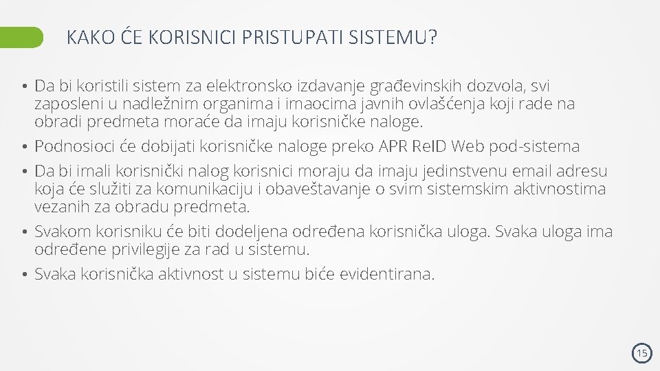 KAKO ĆE KORISNICI PRISTUPATI SISTEMU? • Da bi koristili sistem za elektronsko izdavanje građevinskih