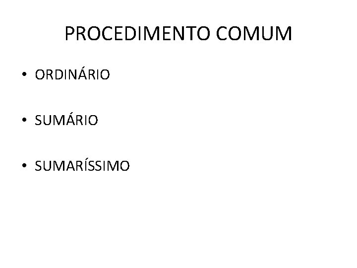 PROCEDIMENTO COMUM • ORDINÁRIO • SUMARÍSSIMO 