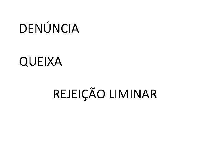 DENÚNCIA QUEIXA REJEIÇÃO LIMINAR 