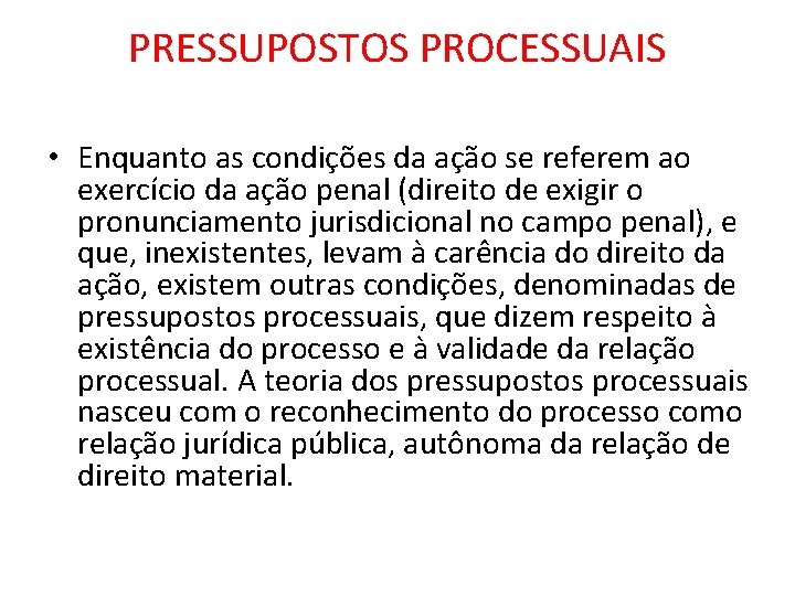 PRESSUPOSTOS PROCESSUAIS • Enquanto as condições da ação se referem ao exercício da ação