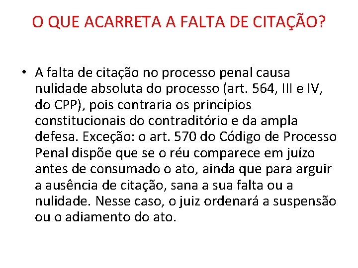 O QUE ACARRETA A FALTA DE CITAÇÃO? • A falta de citação no processo