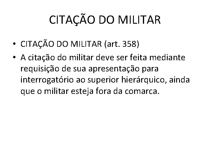 CITAÇÃO DO MILITAR • CITAÇÃO DO MILITAR (art. 358) • A citação do militar