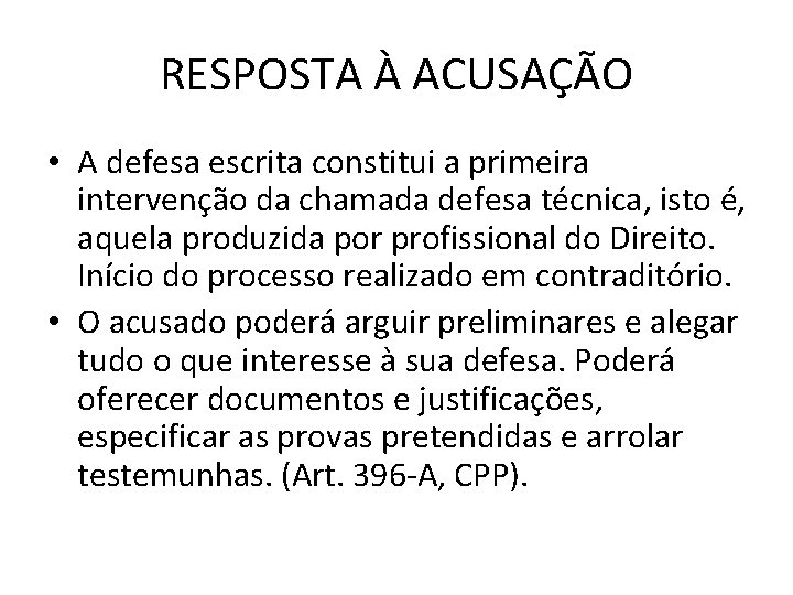 RESPOSTA À ACUSAÇÃO • A defesa escrita constitui a primeira intervenção da chamada defesa