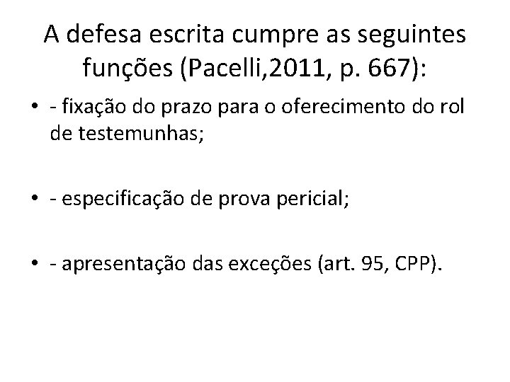 A defesa escrita cumpre as seguintes funções (Pacelli, 2011, p. 667): • - fixação