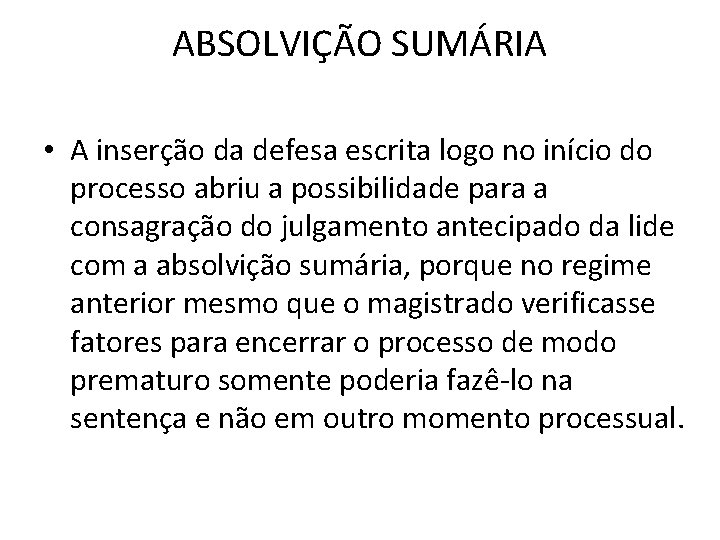 ABSOLVIÇÃO SUMÁRIA • A inserção da defesa escrita logo no início do processo abriu