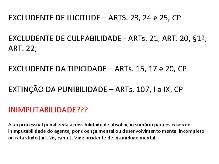 EXCLUDENTE DE ILICITUDE – ARTS. 23, 24 e 25, CP EXCLUDENTE DE CULPABILIDADE -