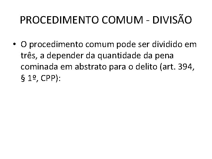 PROCEDIMENTO COMUM - DIVISÃO • O procedimento comum pode ser dividido em três, a