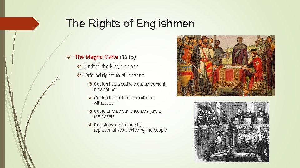 The Rights of Englishmen The Magna Carta (1215) Limited the king’s power Offered rights