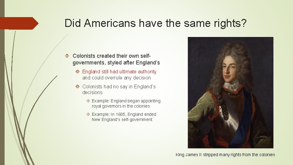 Did Americans have the same rights? Colonists created their own selfgovernments, styled after England’s