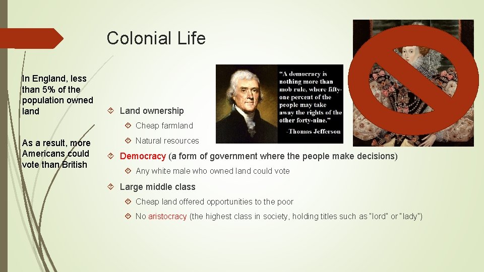 Colonial Life In England, less than 5% of the population owned land Land ownership