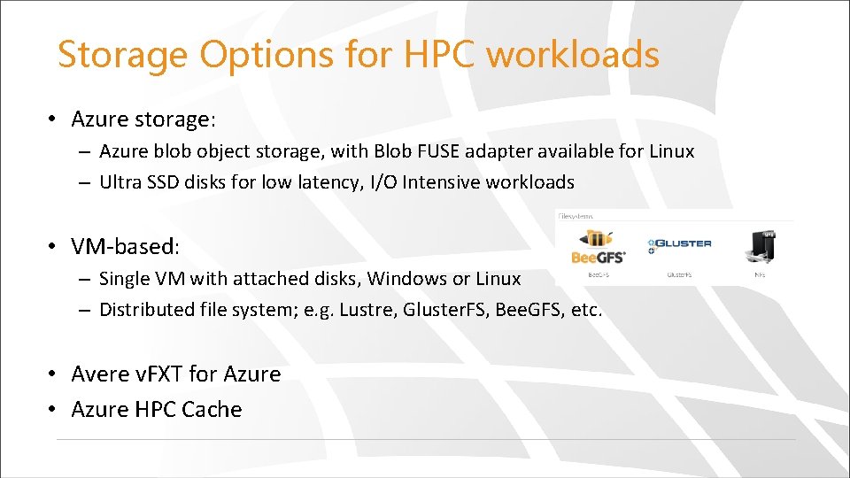 Storage Options for HPC workloads • Azure storage: – Azure blob object storage, with