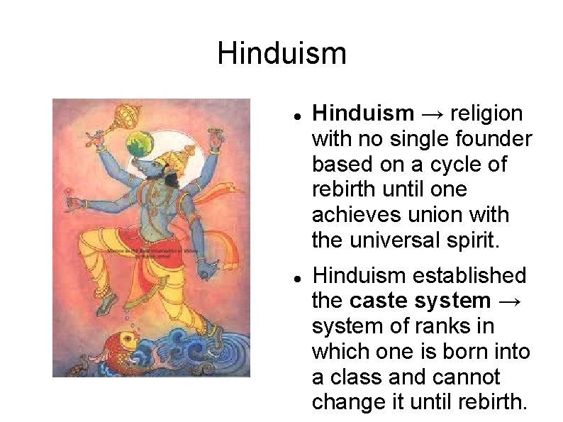Hinduism → religion with no single founder based on a cycle of rebirth until