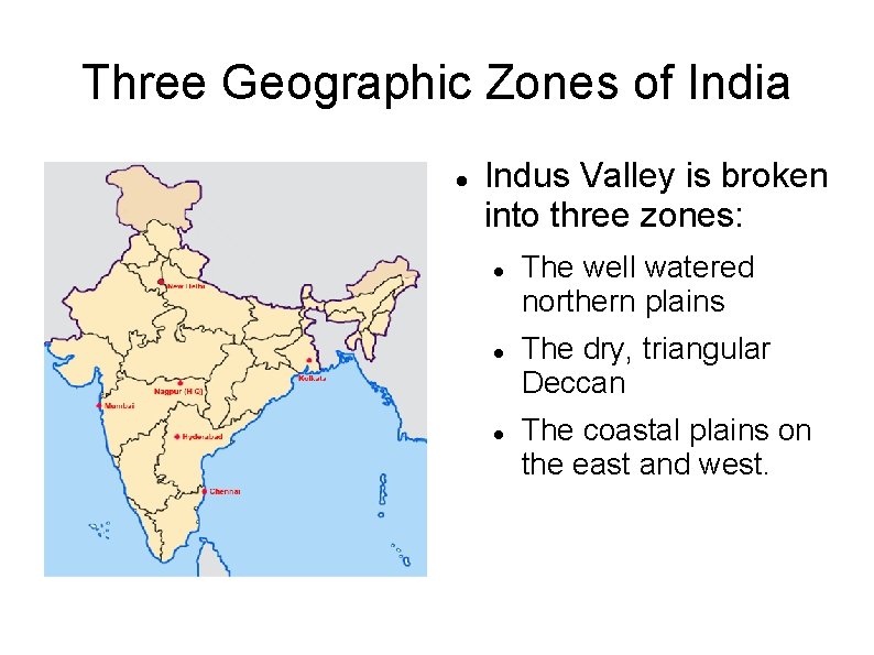 Three Geographic Zones of India Indus Valley is broken into three zones: The well