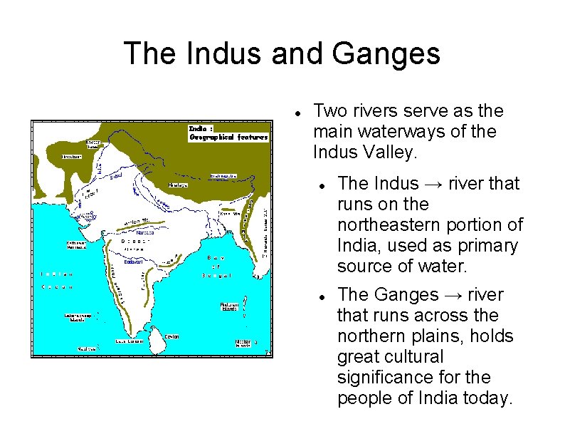 The Indus and Ganges Two rivers serve as the main waterways of the Indus