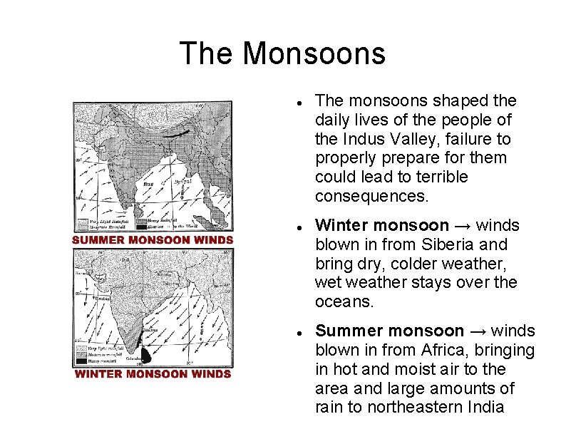 The Monsoons The monsoons shaped the daily lives of the people of the Indus