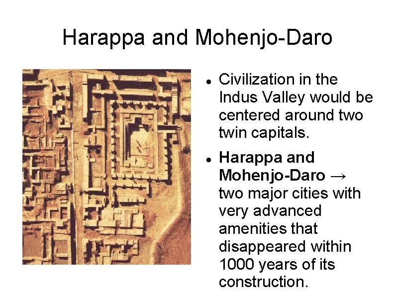 Harappa and Mohenjo-Daro Civilization in the Indus Valley would be centered around two twin