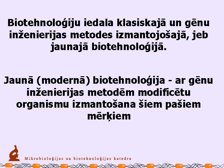 Biotehnoloģiju iedala klasiskajā un gēnu inženierijas metodes izmantojošajā, jeb jaunajā biotehnoloģijā. Jaunā (modernā) biotehnoloģija