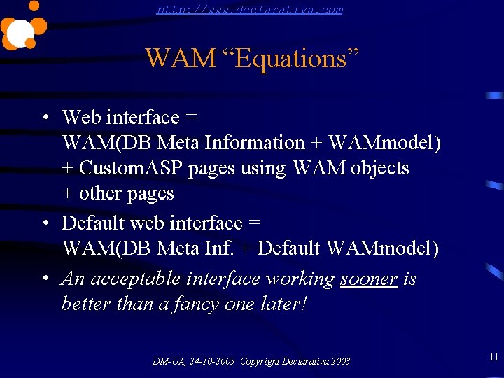 http: //www. declarativa. com WAM “Equations” • Web interface = WAM(DB Meta Information +