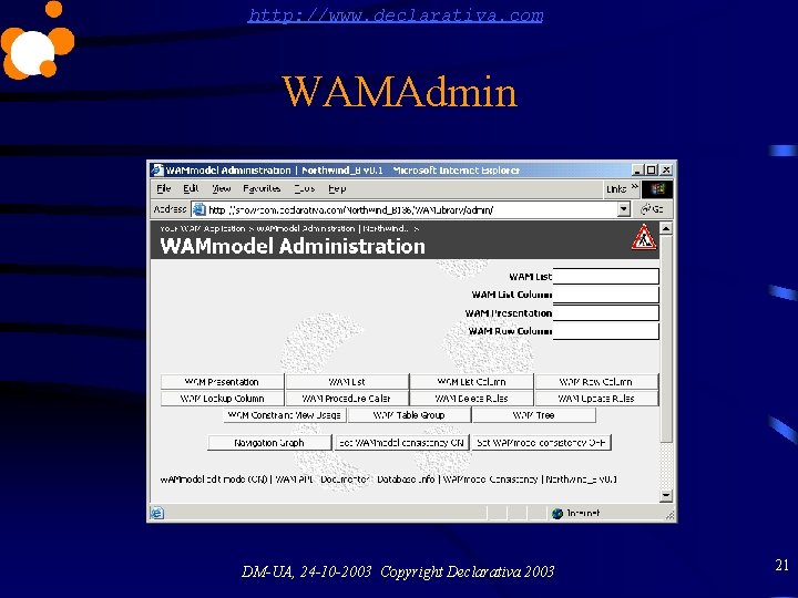 http: //www. declarativa. com WAMAdmin DM-UA, 24 -10 -2003 Copyright Declarativa 2003 21 