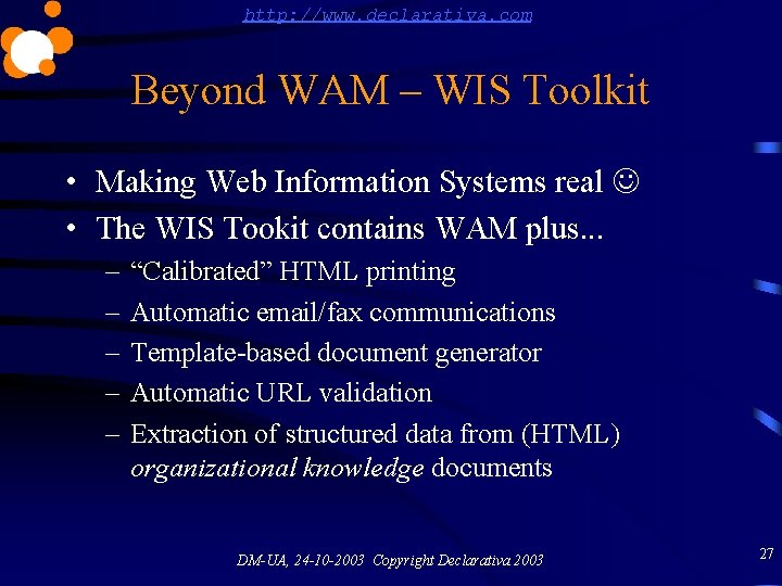 http: //www. declarativa. com Beyond WAM – WIS Toolkit • Making Web Information Systems