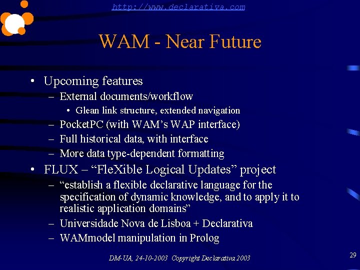 http: //www. declarativa. com WAM - Near Future • Upcoming features – External documents/workflow