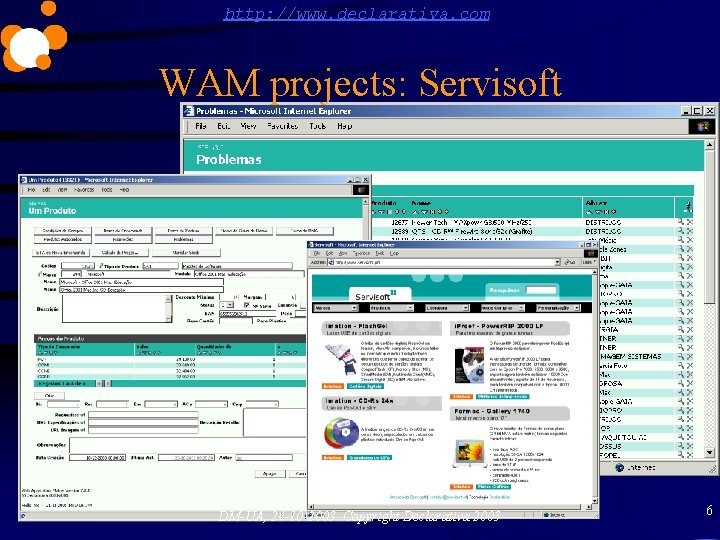 http: //www. declarativa. com WAM projects: Servisoft DM-UA, 24 -10 -2003 Copyright Declarativa 2003