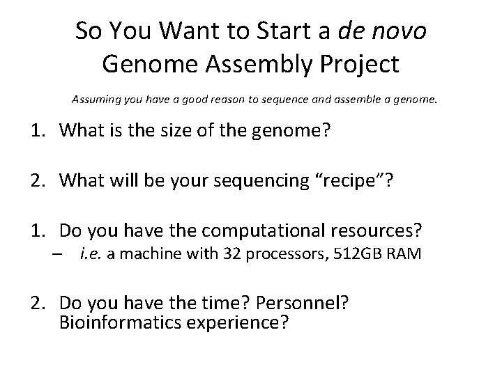 So You Want to Start a de novo Genome Assembly Project Assuming you have